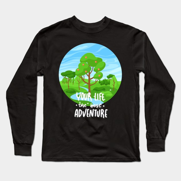 Your Life is the best Adventure Explore the world travel lover summer spring Long Sleeve T-Shirt by BoogieCreates